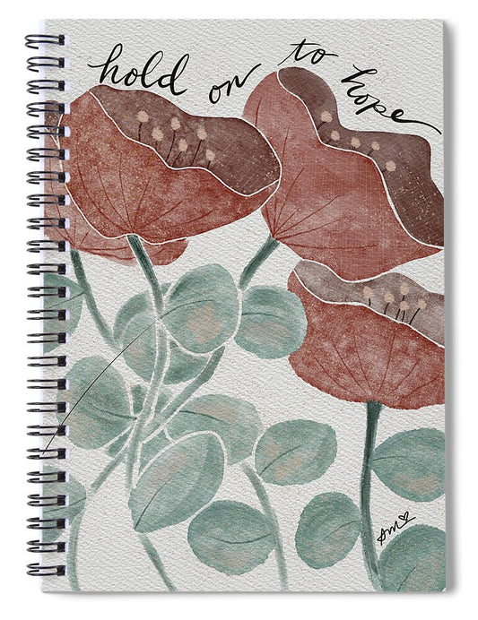 Hold On to Hope Floral Design - Spiral Notebook